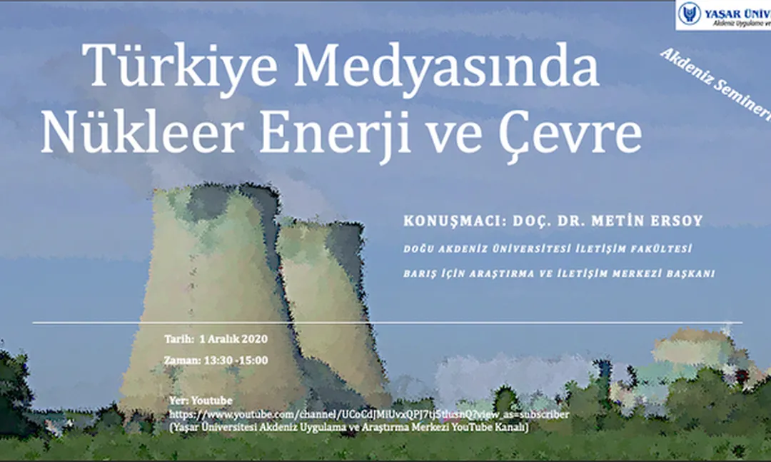Yaşar Üniversitesi Türkiye Medyasında Nükleer Enerji ve Çevre Semineri