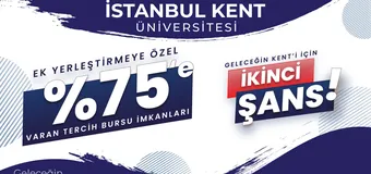 İstanbul Kent Üniversitesi'nde Ek Tercihlere Özel %75'e Varan Burs Fırsatı!