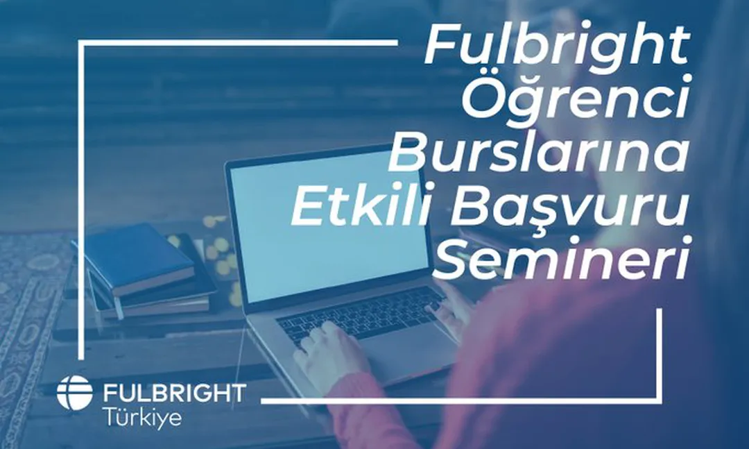 Fulbright Yüksek Lisans ve Doktora Burslarına başvuru semineri