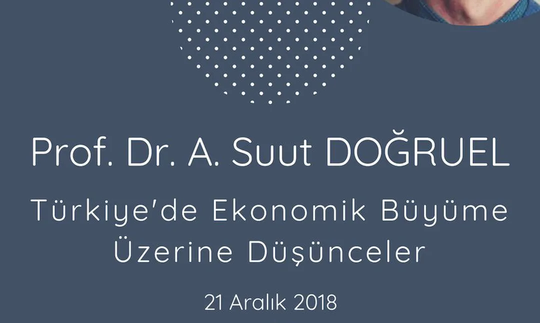Türkiye'de Ekonomik Büyüme Üzerine Düşünceleri konferansı