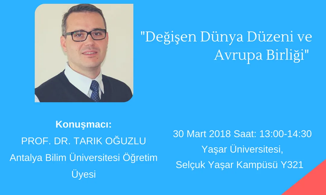 Yaşar Üniversitesi'nde Değişen Dünya Düzeni ve Avrupa Biriği' semineri