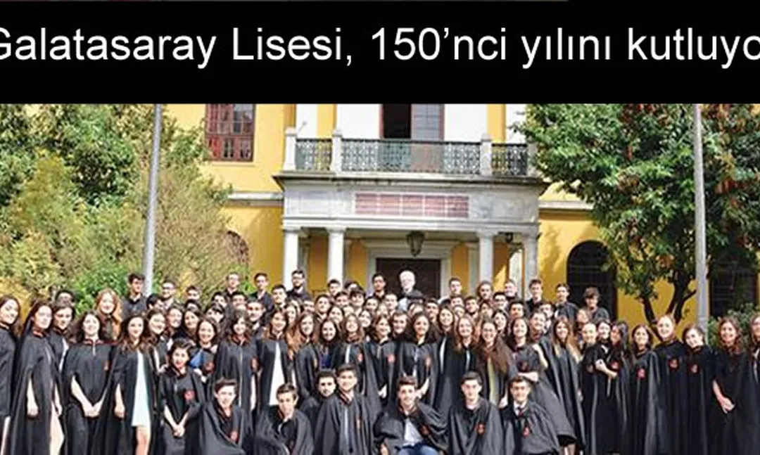 Galatasaray Lisesi, 150’nci yılını kutluyor