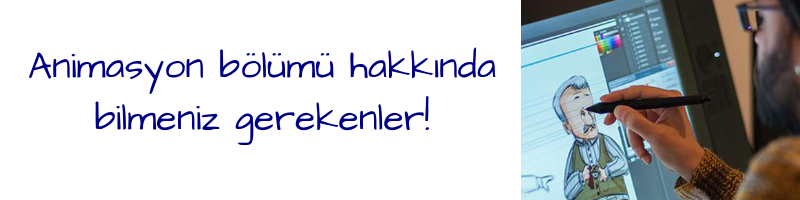 animasyon bölümü hakkında bilmeniz gerekenler!
