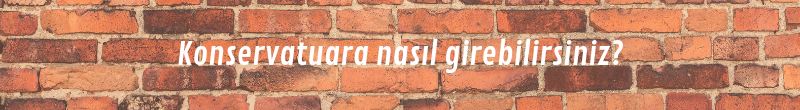 konservatuara nasıl girebilirsiniz?